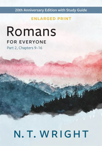 Romans for Everyone, Part 2, Enlarged Print: 20th Anniversary Edition with Study Guide, Chapters 9-16