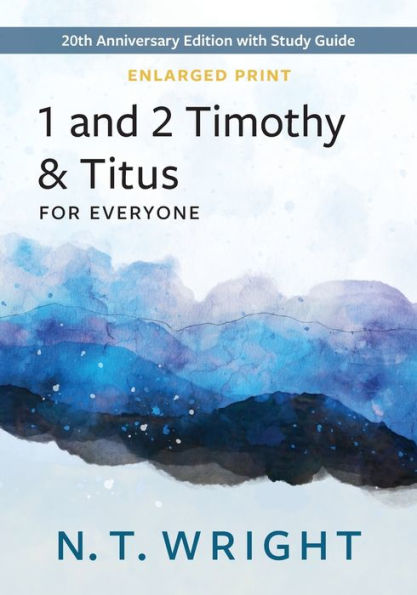 1 and 2 Timothy and Titus for Everyone, Enlarged Print: 20th Anniversary Edition with Study Guide