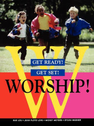 Title: Get Ready! Get Set! Worship!, Author: Sue Lou