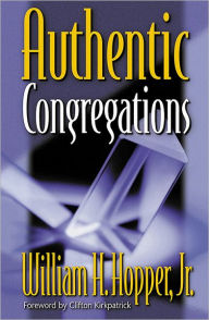 Title: Authentic Congregations, Author: William H. Hopper Jr.