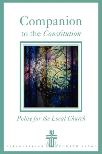 Companion to the Constitution: Polity for the Local Church / Edition 4