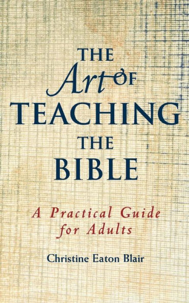 The Art of Teaching the Bible: A Practical Guide for Adults