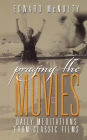 Praying the Movies: Daily Meditations from Classic Films