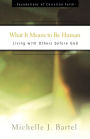 What It Means to Be Human: Living with Others before God