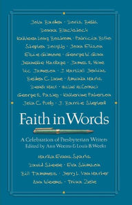 Title: Faith in Words: A Celebration of Presbyterian Writers, Author: Ann Weems
