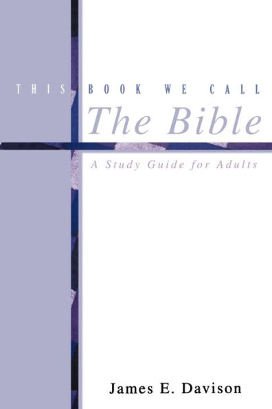 This Book We Call the Bible: A Study Guide for Adults