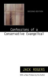 Title: Confessions of a Conservative Evangelical: Second Edition / Edition 2, Author: Jack Rogers