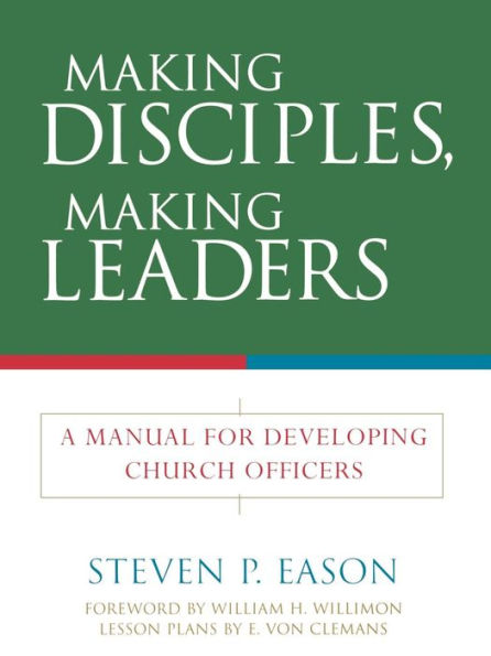 Making Disciples, Leaders: A Manual for Developing Church Officers