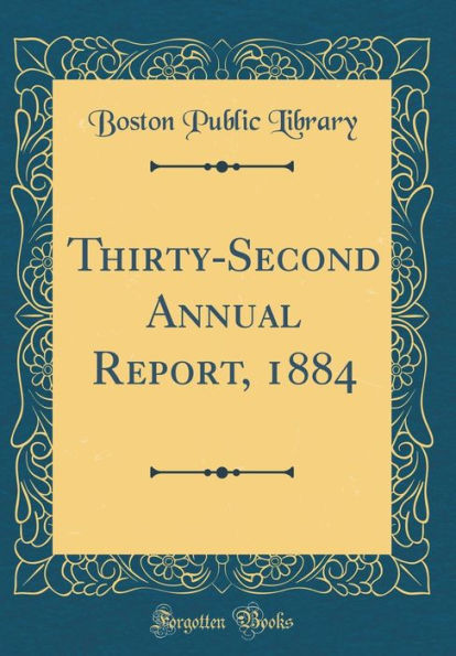 Thirty-Second Annual Report, 1884 (Classic Reprint)