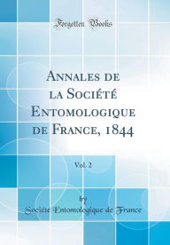 Title: Annales de la Société Entomologique de France, 1844, Vol. 2 (Classic Reprint), Author: Société Entomologique de France