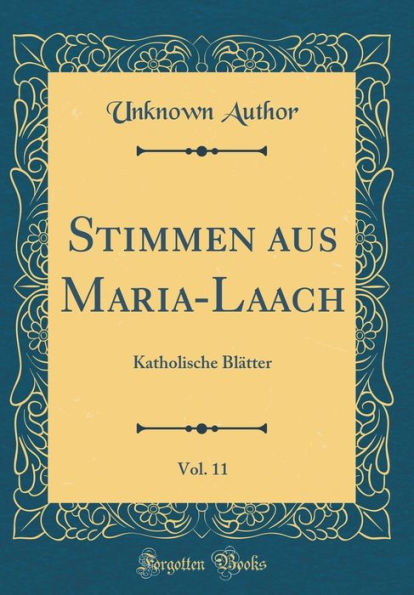 Stimmen Aus Maria-Laach, Vol. 11: Katholische Blï¿½tter (Classic Reprint)