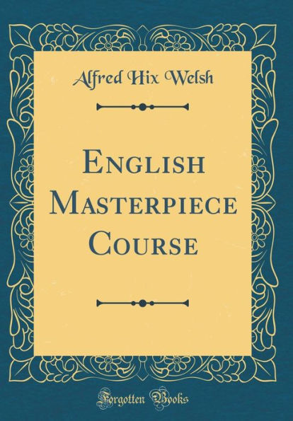 English Masterpiece Course (Classic Reprint)