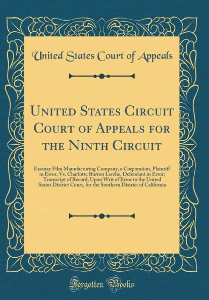 United States Circuit Court of Appeals for the Ninth Circuit: Essanay Film Manufacturing Company, a Corporation, Plaintiff in Error, Vs. Charlotte Burton Lerche, Defendant in Error; Transcript of Record; Upon Writ of Error to the United States District Co