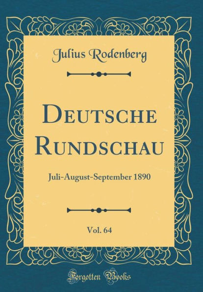 Deutsche Rundschau, Vol. 64: Juli-August-September 1890 (Classic Reprint)