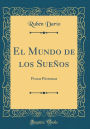 El Mundo de los Sueños: Prosas Póstumas (Classic Reprint)