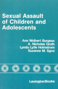 Title: Sexual Assault of Children and Adolescents / Edition 1, Author: Ann Wolbert Burgess