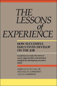 Title: Lessons of Experience: How Successful Executives Develop on the Job, Author: Morgan W. Mccall