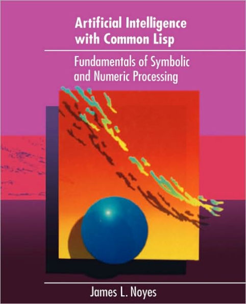 Artificial Intelligence Common LISP / Edition 1