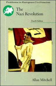 Title: The Nazi Revolution: Hitler's Dictatorship and the German Nation / Edition 4, Author: Allan Mitchell