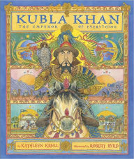 Title: Kubla Khan: The Emperor of Everything, Author: Kathleen Krull