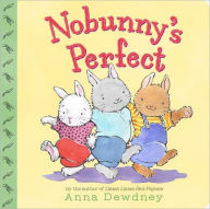 Title: Nobunny's Perfect, Author: Anna Dewdney