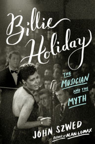 Title: Billie Holiday: The Musician and the Myth, Author: John Szwed