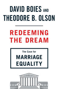 Title: Redeeming the Dream: The Case for Marriage Equality, Author: David Boies