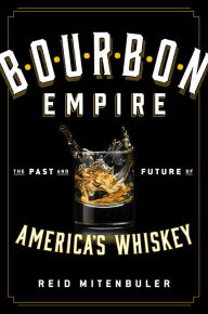 Title: Bourbon Empire: The Past and Future of America's Whiskey, Author: Sunday Telegraph UK