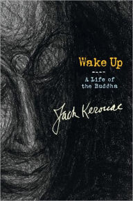 Title: Wake Up: A Life of the Buddha, Author: Jack Kerouac