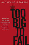 Alternative view 1 of Too Big to Fail: The Inside Story of How Wall Street and Washington Fought to Save the Financial System - and Themselves