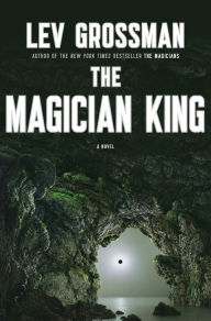 Title: The Magician King (Magicians Series #2), Author: Lev Grossman