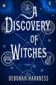 Title: A Discovery of Witches (All Souls Trilogy #1), Author: Deborah Harkness