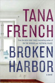 Title: Broken Harbor (Dublin Murder Squad Series #4), Author: Tana French