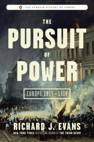 The Pursuit of Power: Europe 1815-1914