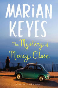 Free downloadable ebooks for phone The Mystery of Mercy Close: A Walsh Sister Novel 9780670025244 