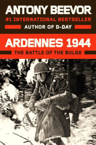 Title: Ardennes 1944: The Battle of the Bulge, Author: Antony Beevor