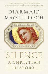 Title: Silence: A Christian History, Author: Diarmaid MacCulloch