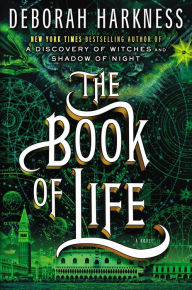 Title: The Book of Life (All Souls Trilogy #3), Author: Deborah Harkness