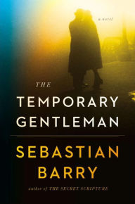 Title: The Temporary Gentleman, Author: Sebastian Barry