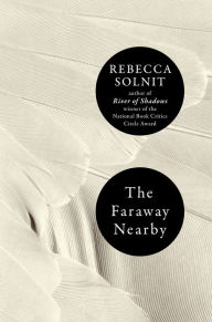 Title: The Faraway Nearby, Author: Rebecca Solnit