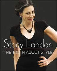 Title: The Truth About Style, Author: Stacy London