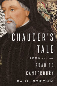 Title: Chaucer's Tale: 1386 and the Road to Canterbury, Author: Paul Strohm