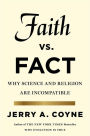 Faith Versus Fact: Why Science and Religion Are Incompatible