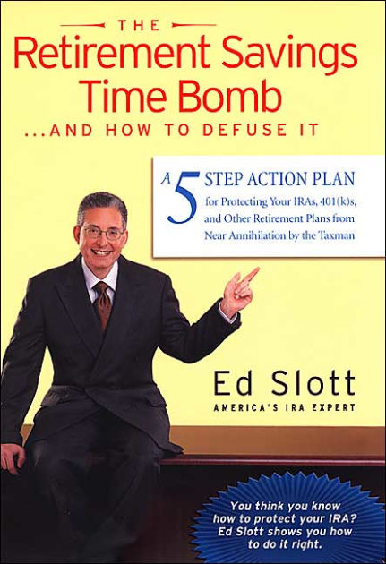 The Retirement Savings Time Bomb: And How to Defuse It by Ed Slott ...