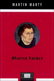 Title: Martin Luther (Penguin Lives Series), Author: Martin E. Marty