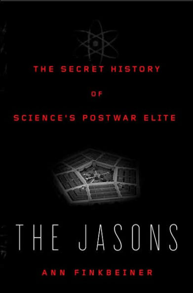 The Jasons: The Secret History of Science's Postwar Elite