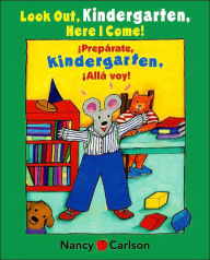 Title: Look Out Kindergarten, Here I Come/Preparate, kindergarten!Alla voy!, Author: Nancy Carlson
