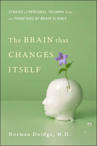 Title: The Brain That Changes Itself: Stories of Personal Triumph from the Frontiers of Brain Science, Author: Norman Doidge