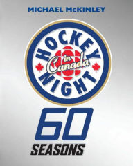 Title: Hockey Night In Canada: 60 Seasons, Author: Michael McKinley