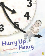 Title: Hurry Up, Henry, Author: Jennifer Lanthier